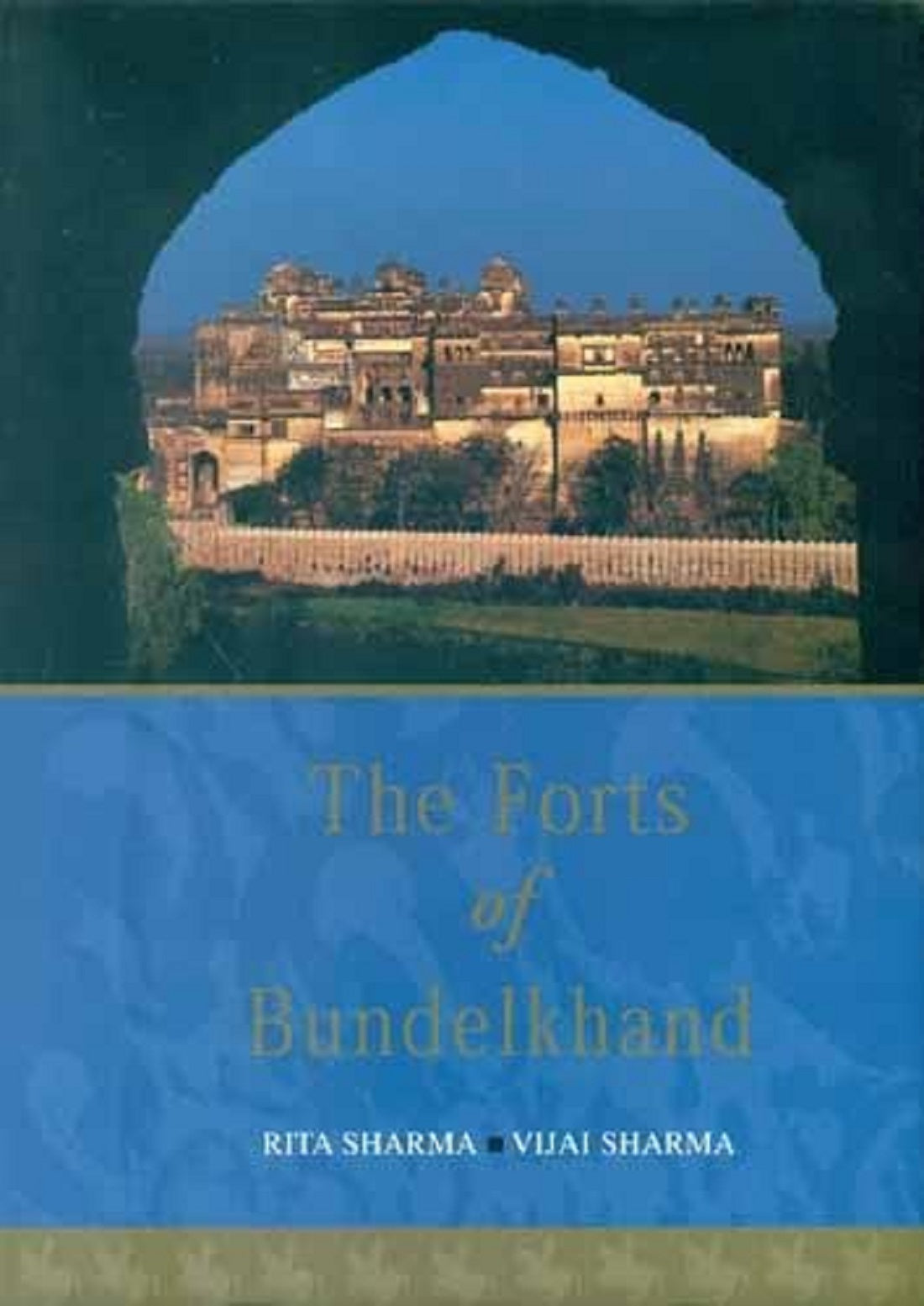 THE FORTS OF BUNDELKHAND