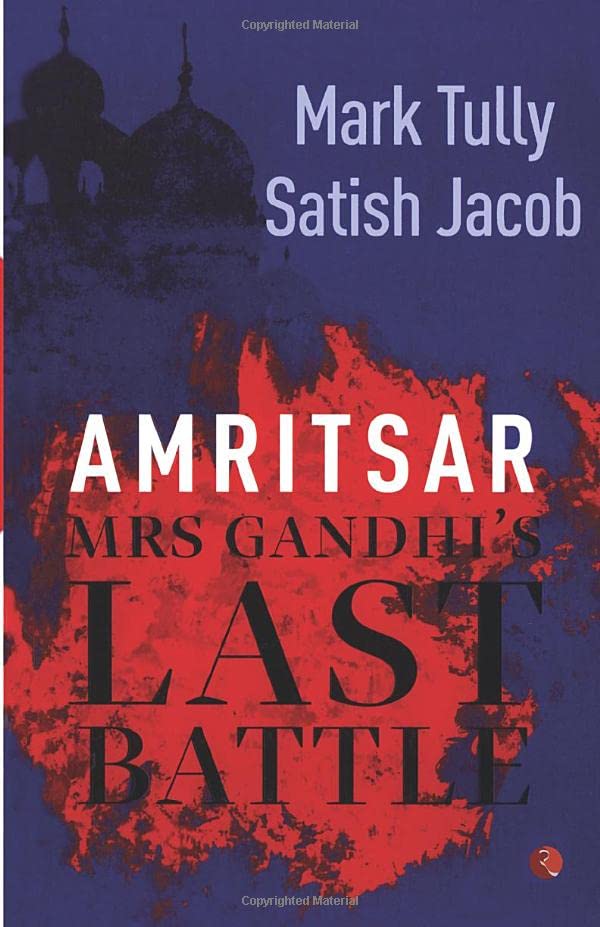 AMRITSAR :MRS GANDHI'S LAST BATTLE