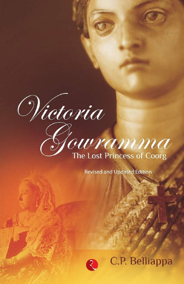 VICTORIA GOWRAMMA : THE LOST PRINCESS OF COORG