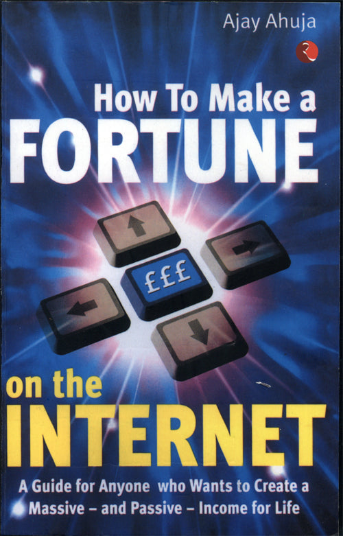 HOW TO MAKE A FORTUNE ON INTERNET