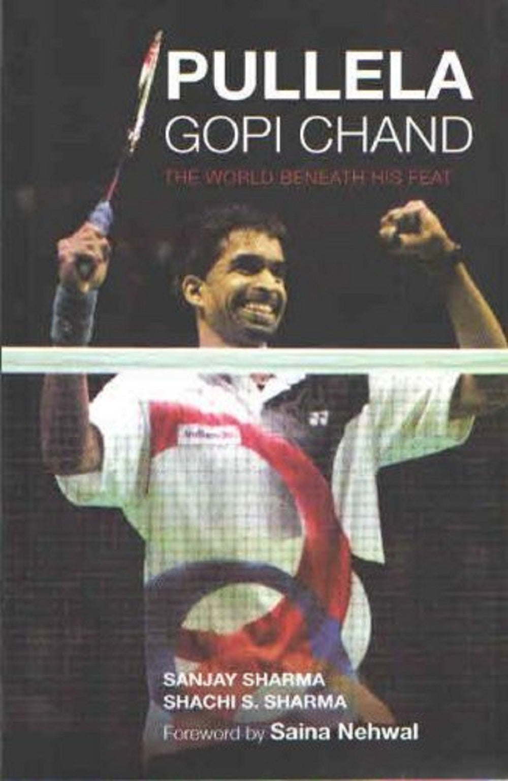 PULLELA GOPI CHAND: THE WORLD BENEATH HIS FEAT
