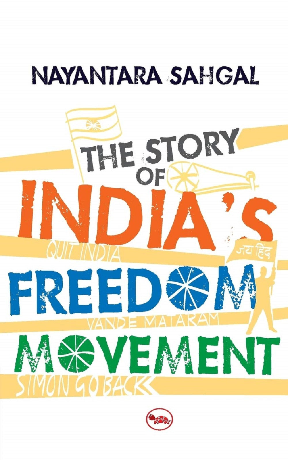 THE STORY OF INDIA'S FREEDOM MOVEMENT