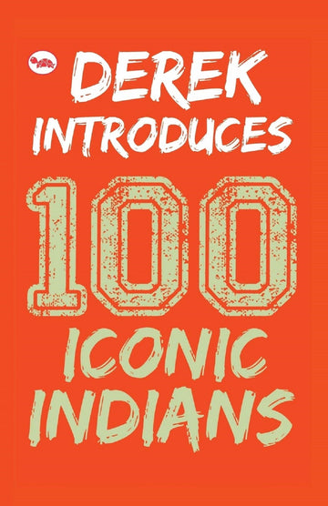 DEREK INTRODUCES 100 ICONIC INDIANS