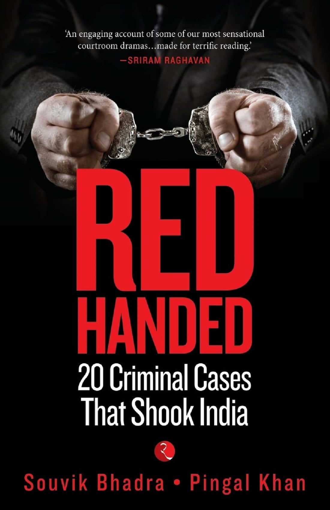 RED HANDED 20 CRIMINAL CASES THAT SHOOK INDIA