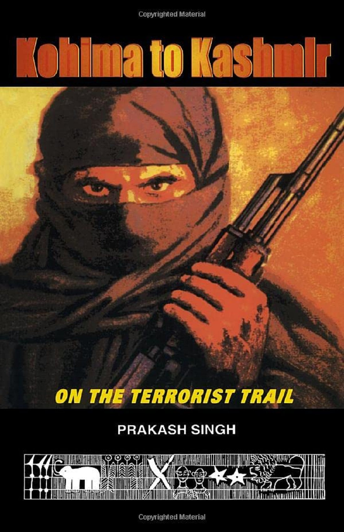 KOHIMA TO KASHMIR:ON THE TERRORIST TRAIL