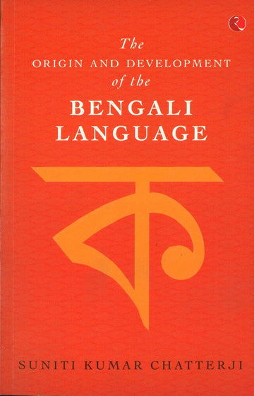 ORIGIN AND DEVELOPMENT OF THE BENGALI LANGUAGE