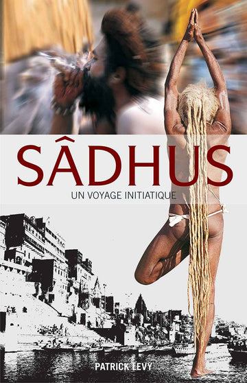 Sadhus: Going Beyond the Dreadlocks (French)