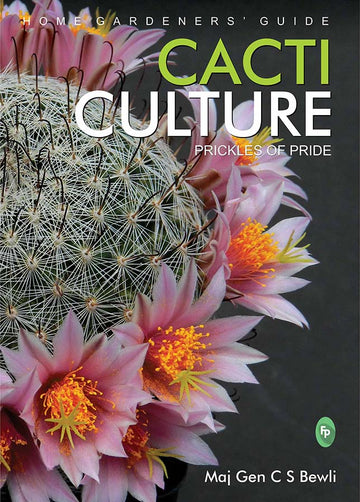 CACTI CULTURE: Prickles of Pride (Home Gardeners Guide)