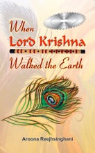 When Lord Krishna Walked The Earth