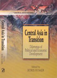 Central Asia in Transition; Dilemmas of Political and Economic Development