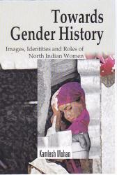 Towards Gender History; Images, Identities and Roles of North Indian Women