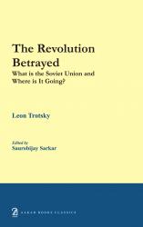 The Revolution Betrayed: What is the Soviet Union and Where is it Going?