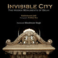 Invisible City: The Hidden Monuments of Delhi - 2014