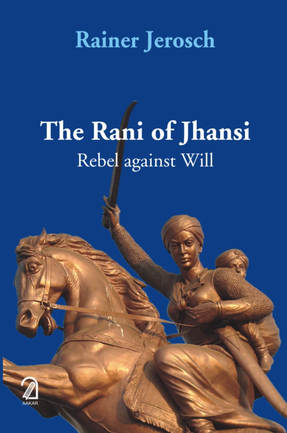 The Rani of Jhansi; Rebel Against Will