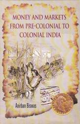 Money and Markets From Pre-Colonial to Colonial India