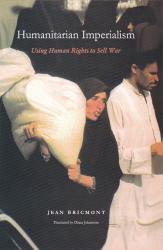Humanitarian Imperialism; Using Human Rights to Sell War
