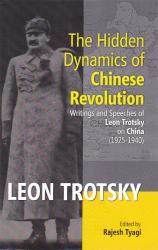 The Hidden Dynamics of Chinese Revolution; Writings and Speeches of Leon Trotsky on China (1925-1940)