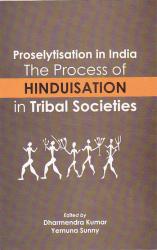 Proselytisation in India; The Process of Hinduisation in Tribal Societies