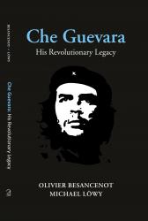 Che Guevara; His Revolutionary Legacy