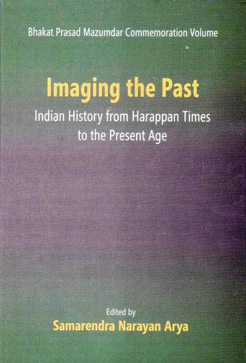 Imaging the Past: Indian History from Harappan Times to the Present Age