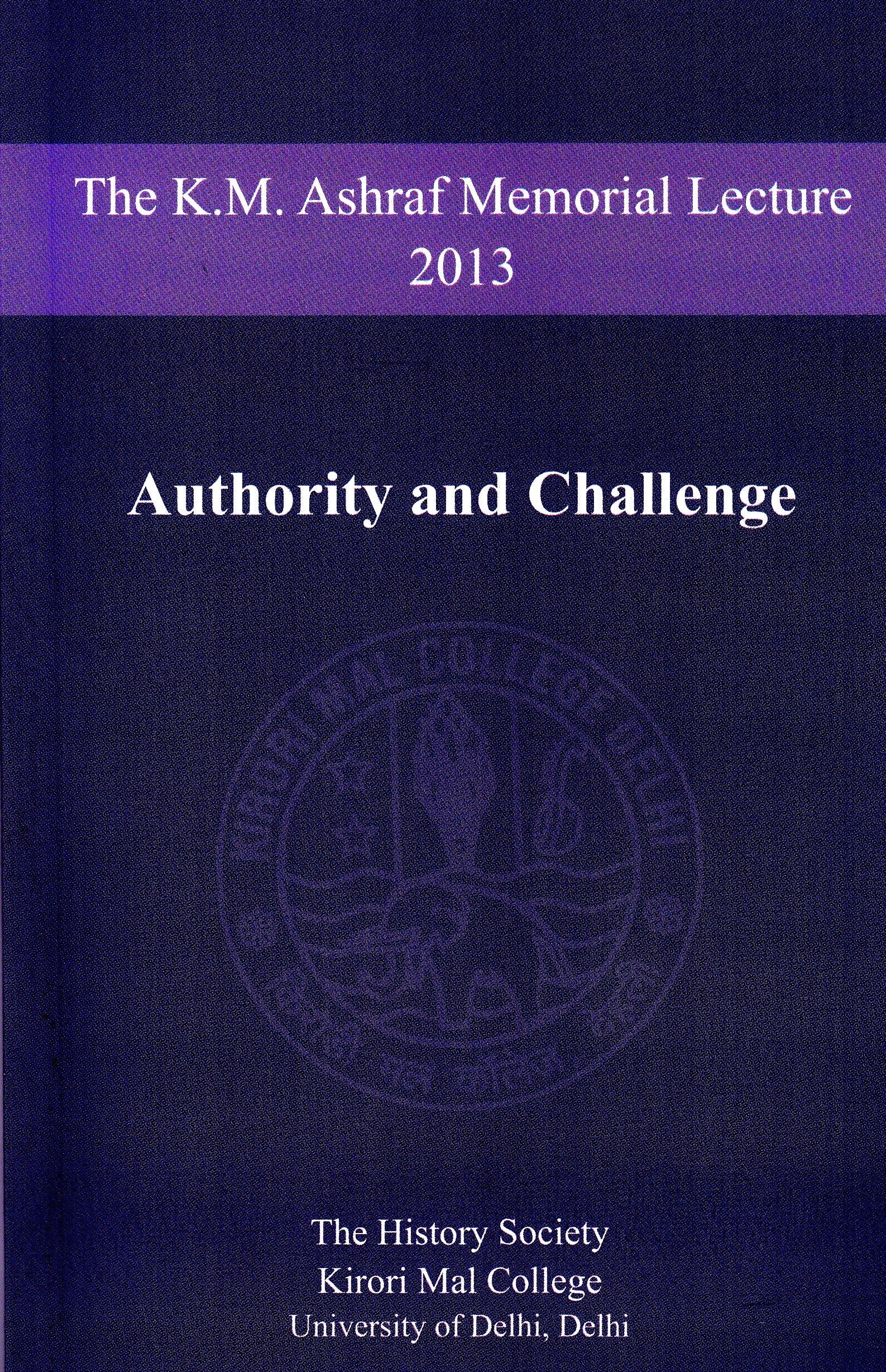 The K.M. Ashraf Memorial Lecture 2013: Authority and Challenge