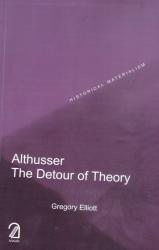 Althusser: The Detour of Theory (Historical Materialism Series)