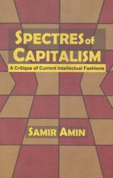 Spectres of Capitalism: A Critique of Current Intellectual Fashions
