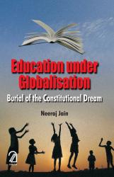 Education Under Globalisation: Burial of the Constitutional Dream