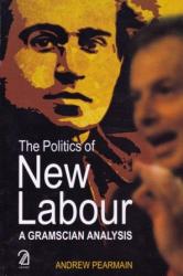 The Politics of New Labour: A Gramscian Analysis