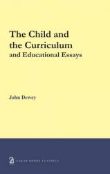 The Child and the Curriculum and Other Educational Essays