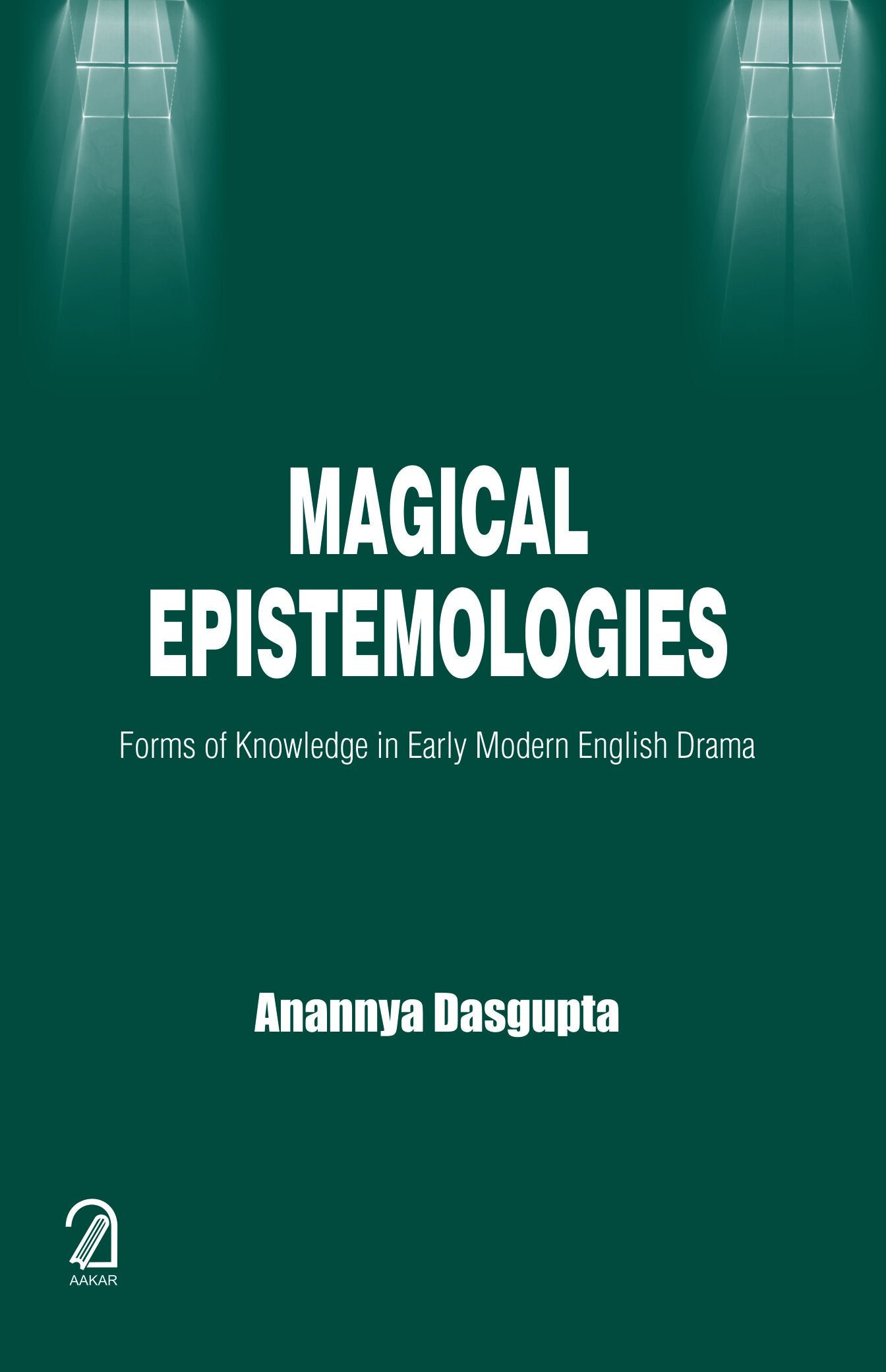 Magical Epistemologies: Forms of Knowledge in Early Modern English Drama