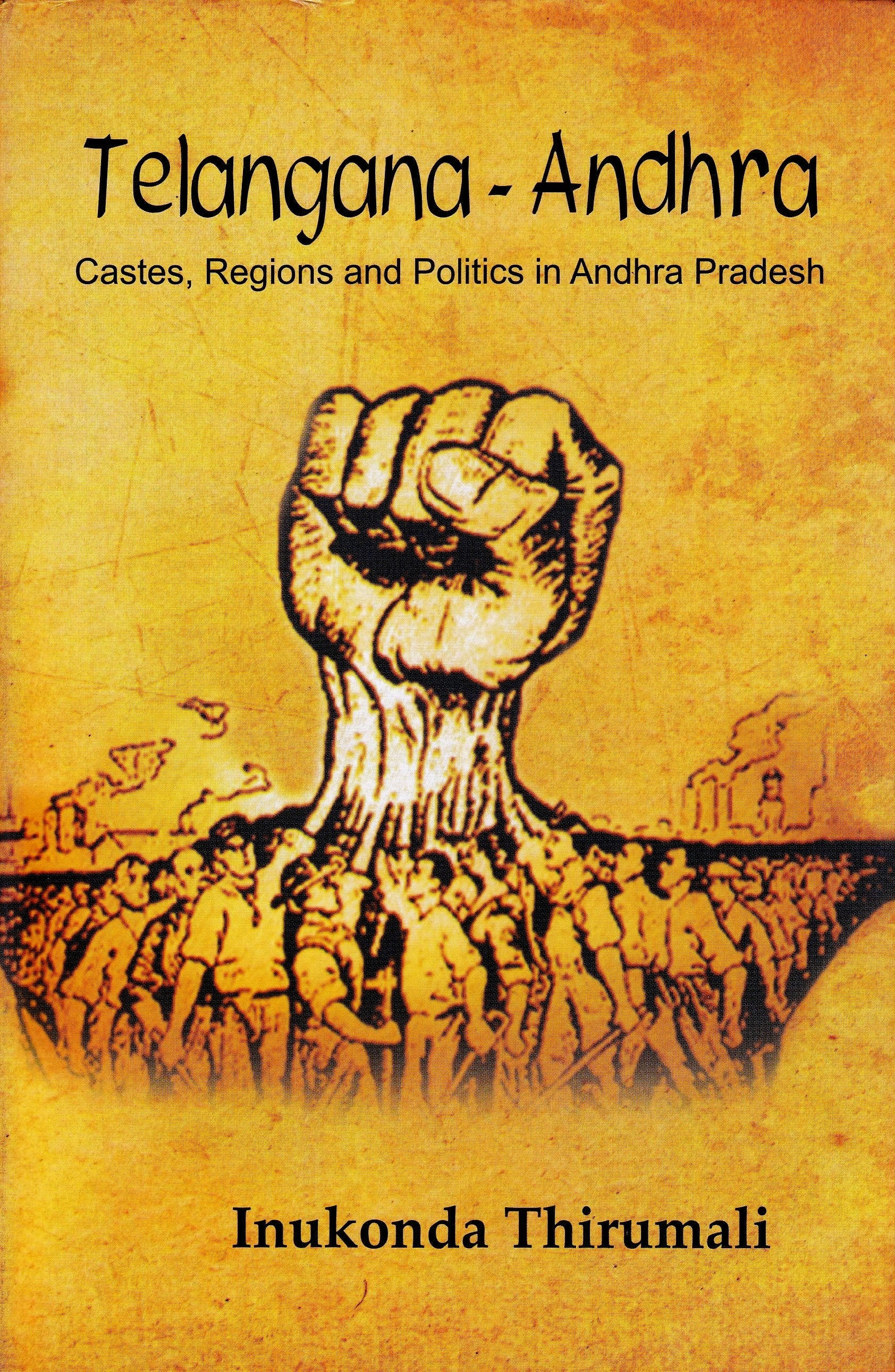 Telangana - Andhra: Castes, Regions and Politics in Andhra Pradesh