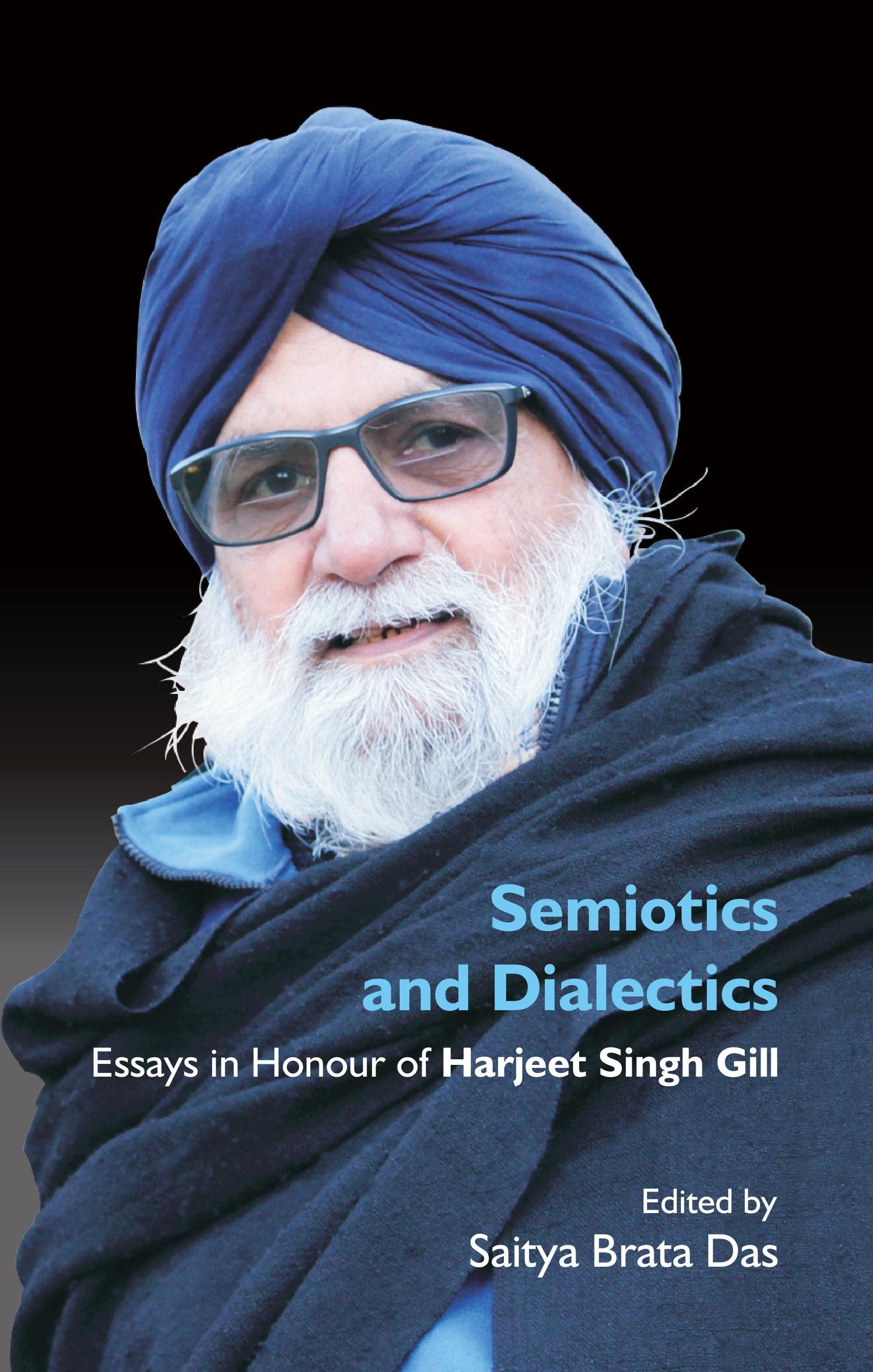 Semiotics and Dialectics: Essays in Honour of Harjeet Singh Gill