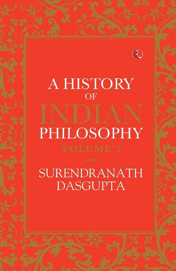A HISTORY OF INDIAN PHILOSOPHY VOL 2