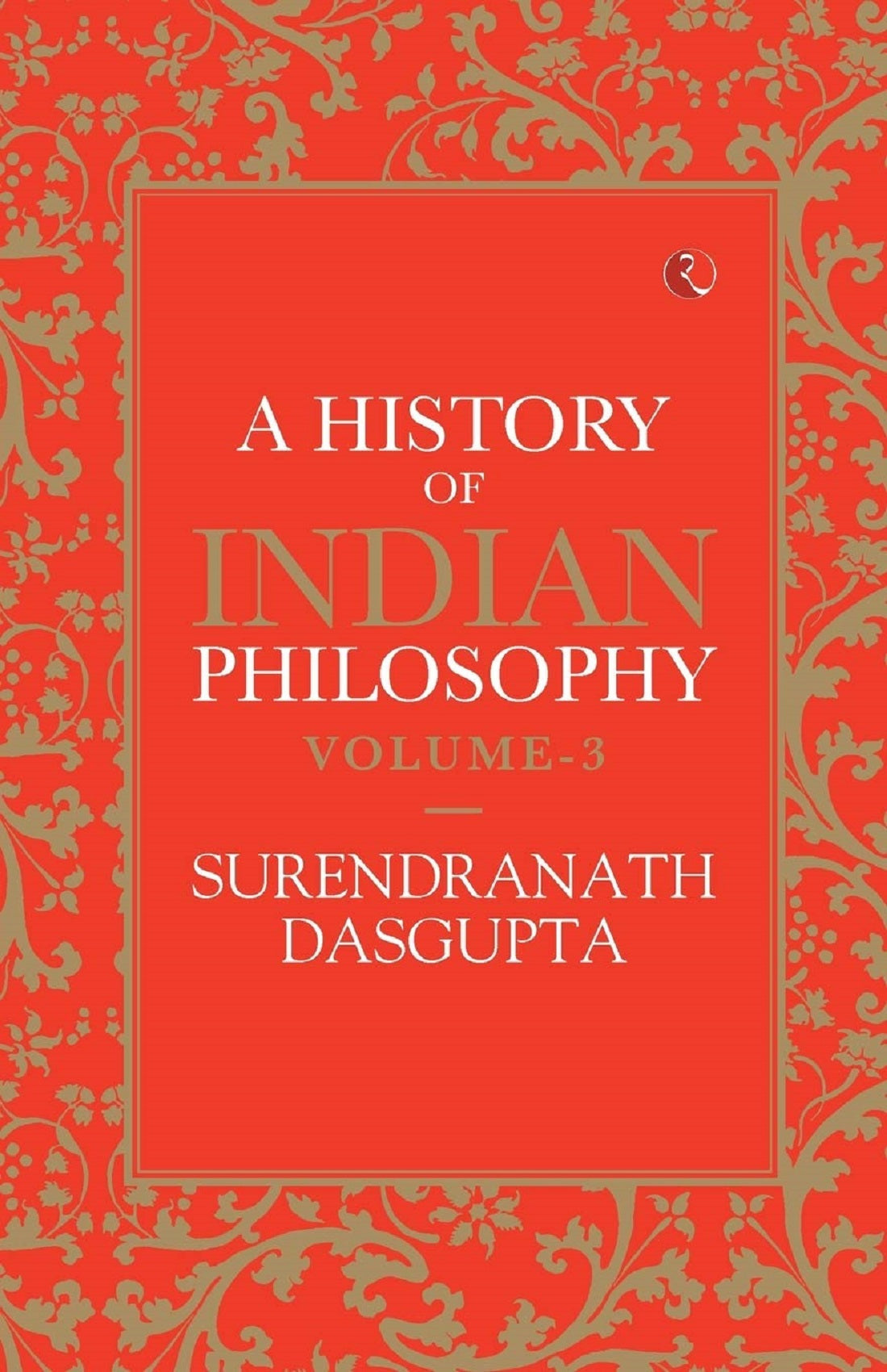 A HISTORY OF INDIAN PHILOSOPHY VOL 3