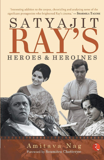 SATYAJIT RAY'S HEROES AND HEROIENS