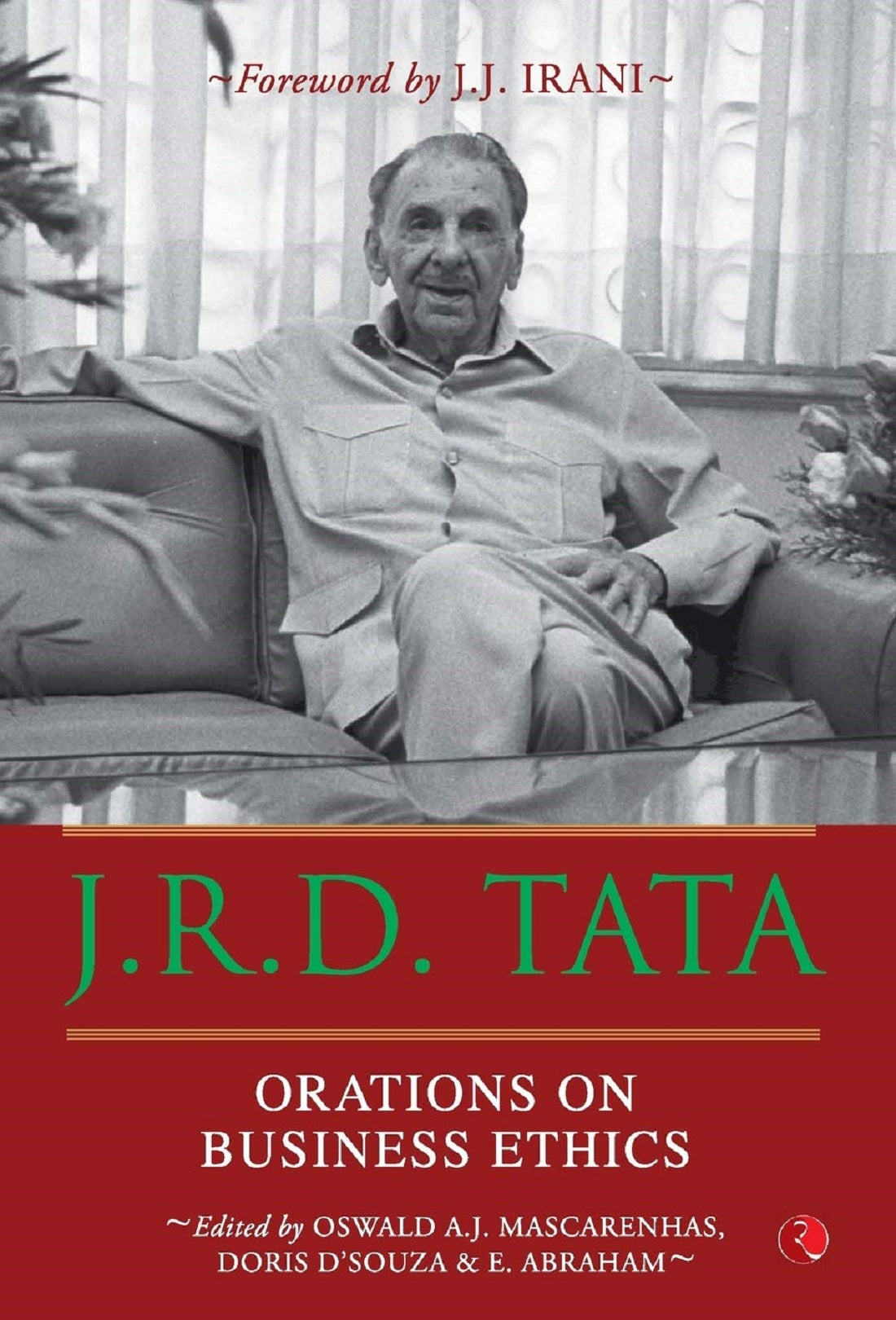 J R D TATA ORATIONS ON BUSINESS ETHICS