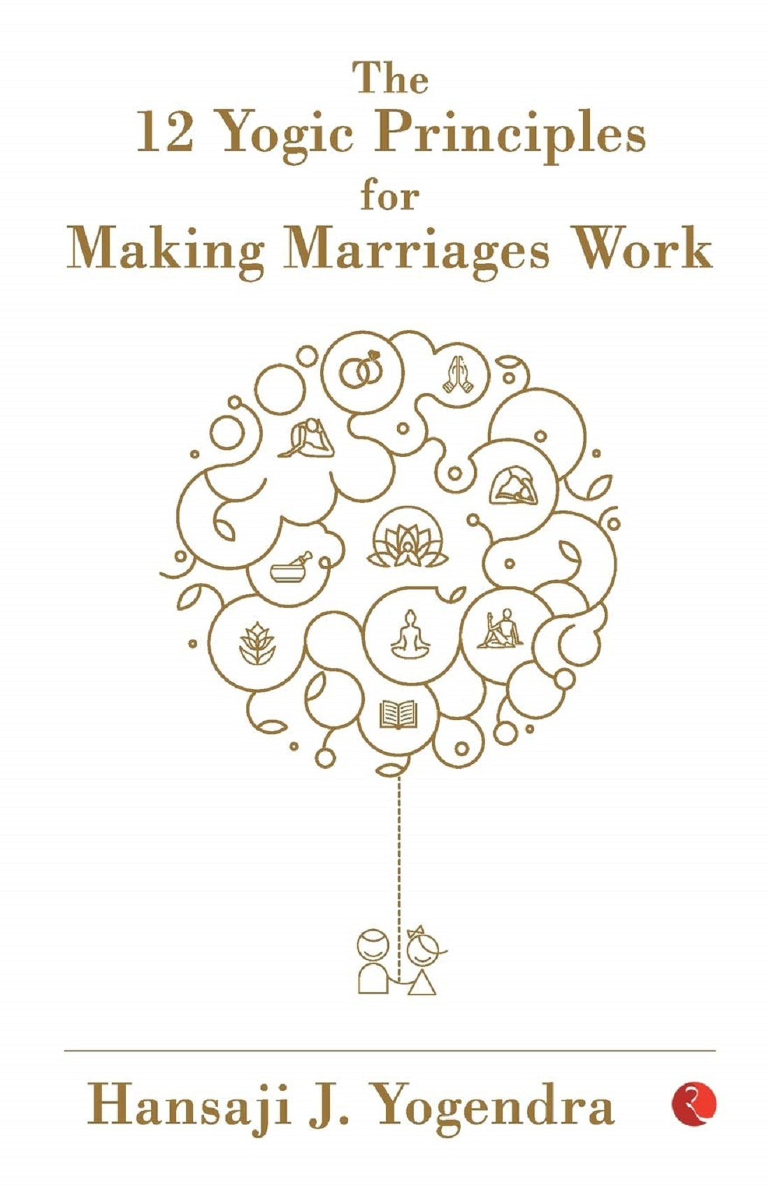 12 YOGIC PRINCIPLE FOR MAKING MARRIAGE WORK