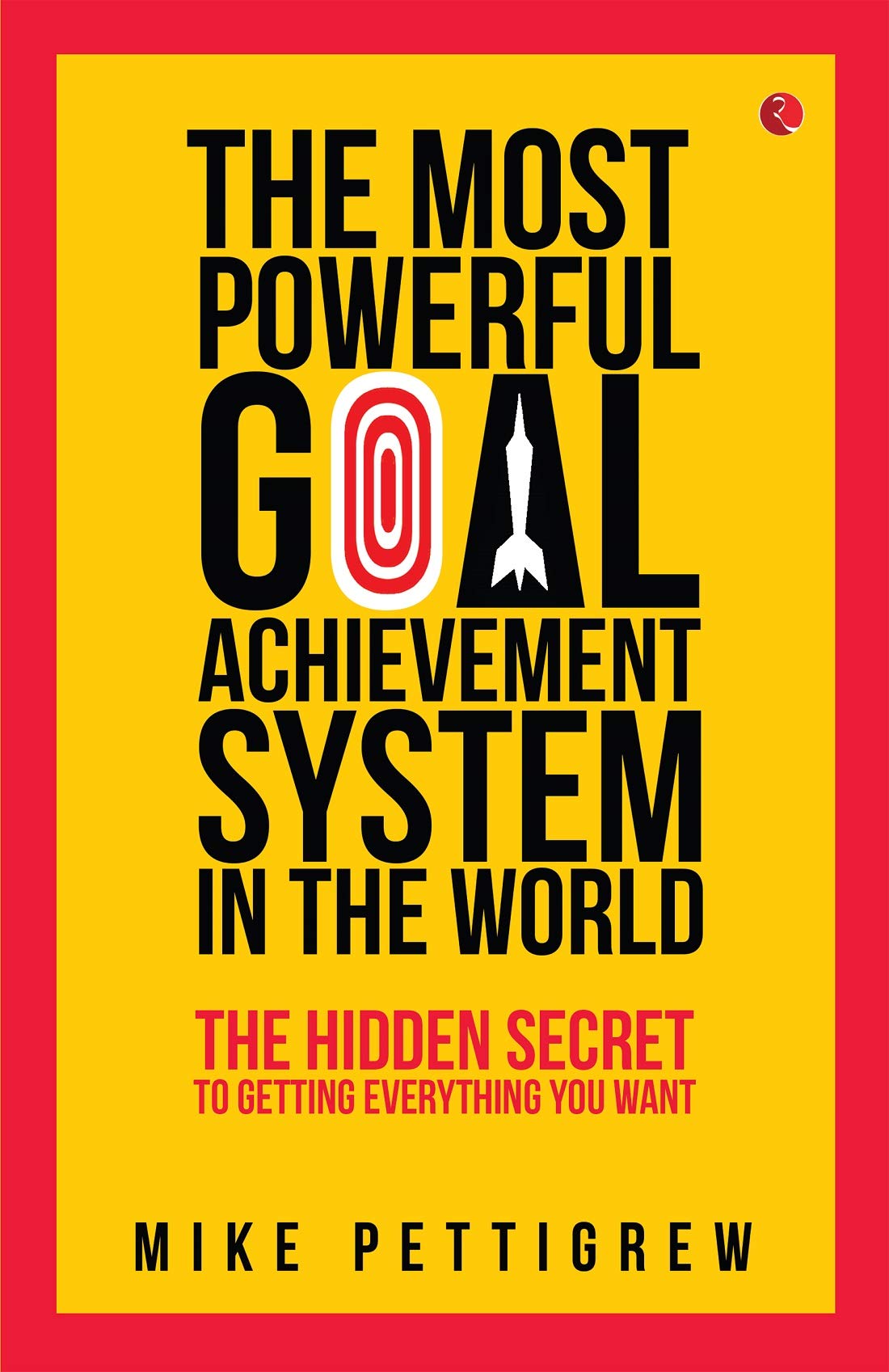 THE MOST POWERFUL GOAL ACHIEVEMENT SYSTEM