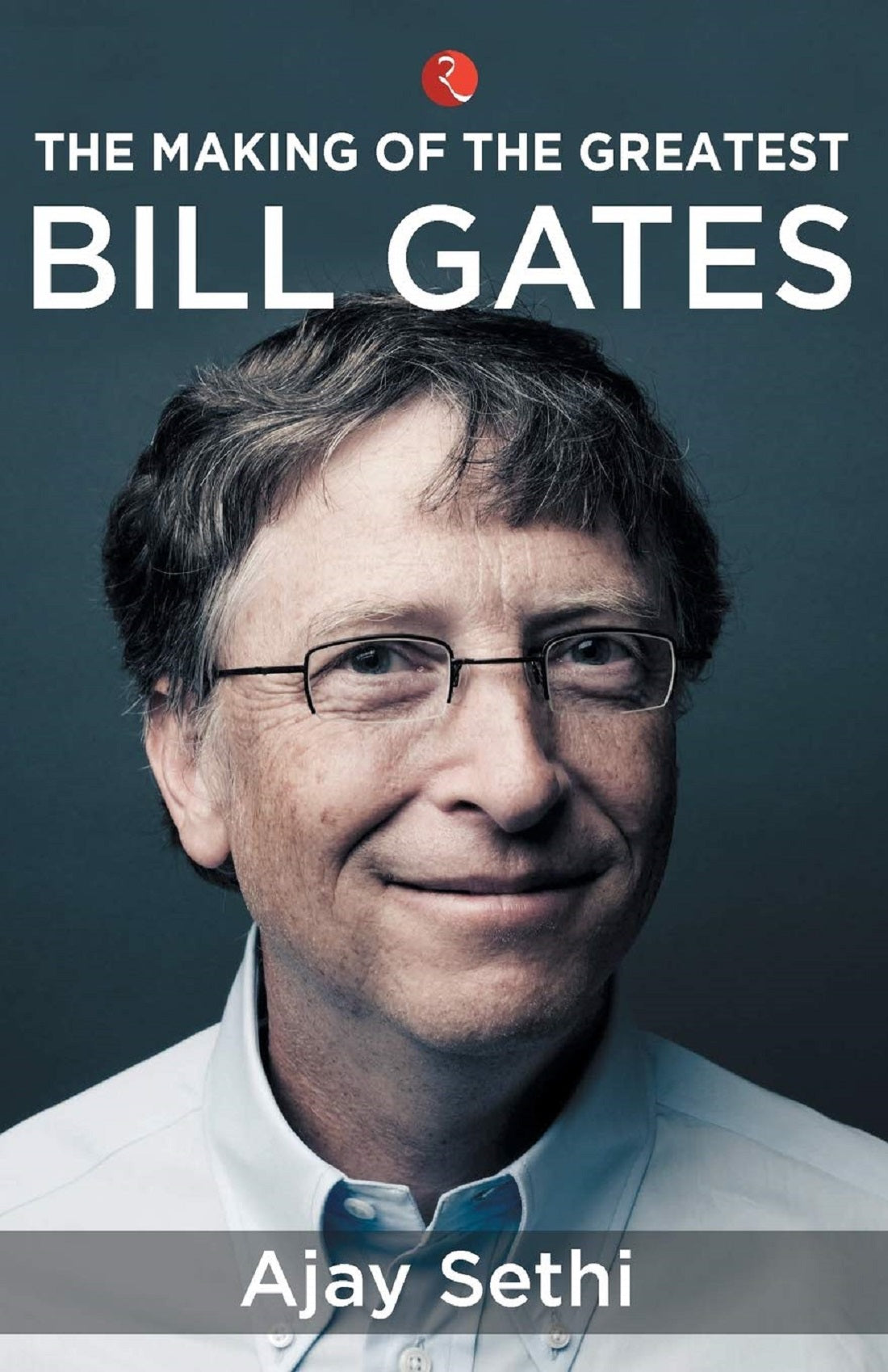 THE MAKING OF THE GREATEST BILL GATES