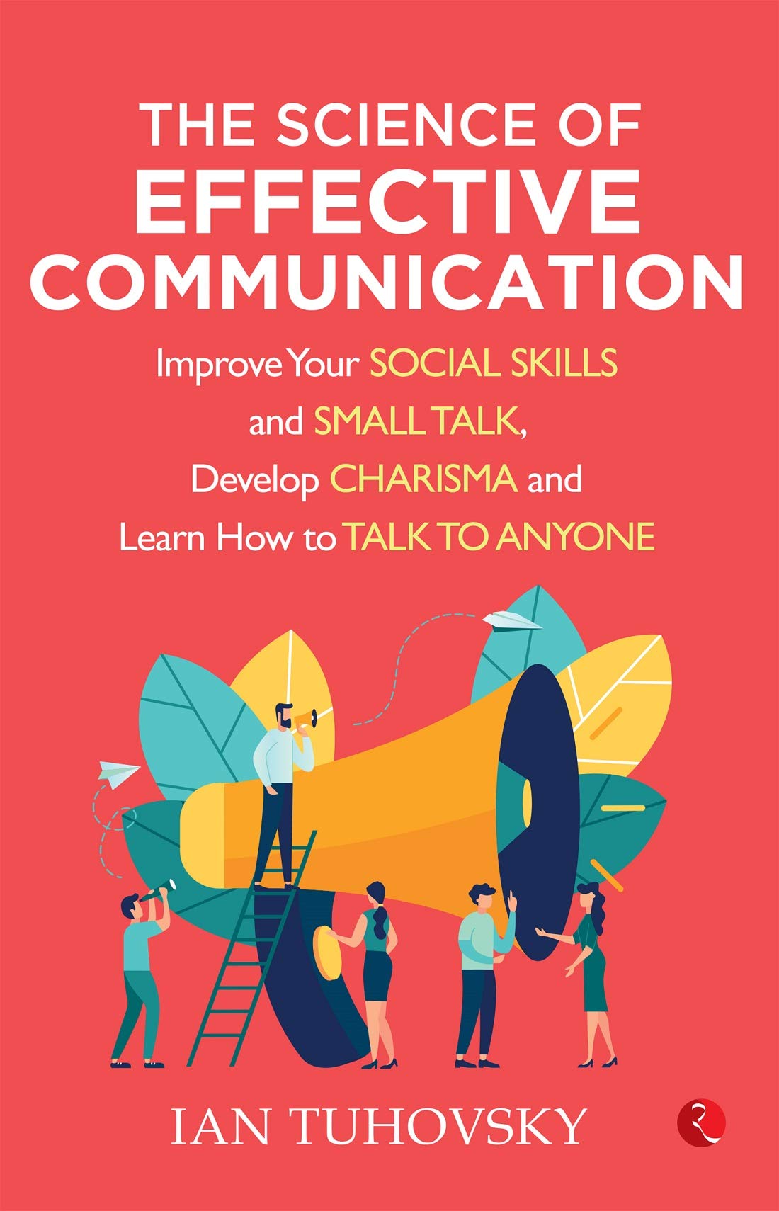 THE SCIENCE OF EFFECTIVE COMMUNICATION