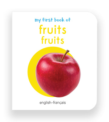 My First Book of Fruits - Fruits : My First English French Board Book (English - Francais)