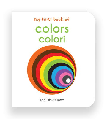 My First Book of Colors - Colori : My First English Italian Board Book (English - Italiano)