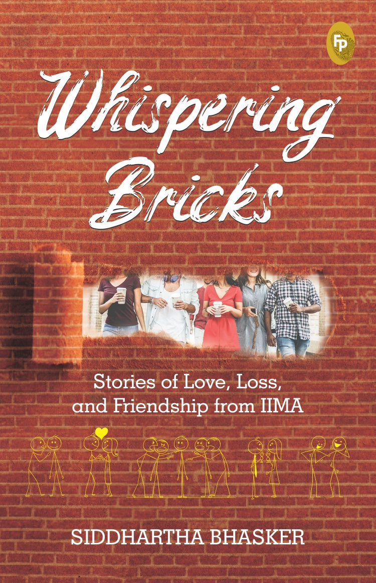 Whispering Bricks, Stories of love, loss, and friendship from IIMA