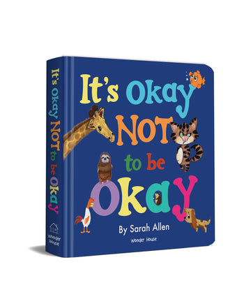 It's Okay Not to be Okay by Sarah Allen: Age group 4-8 yrs