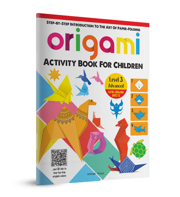 Origami - Step-by-Step Introduction To The Art of Paper-Folding - Activity Book For Children - Level 3: Advanced