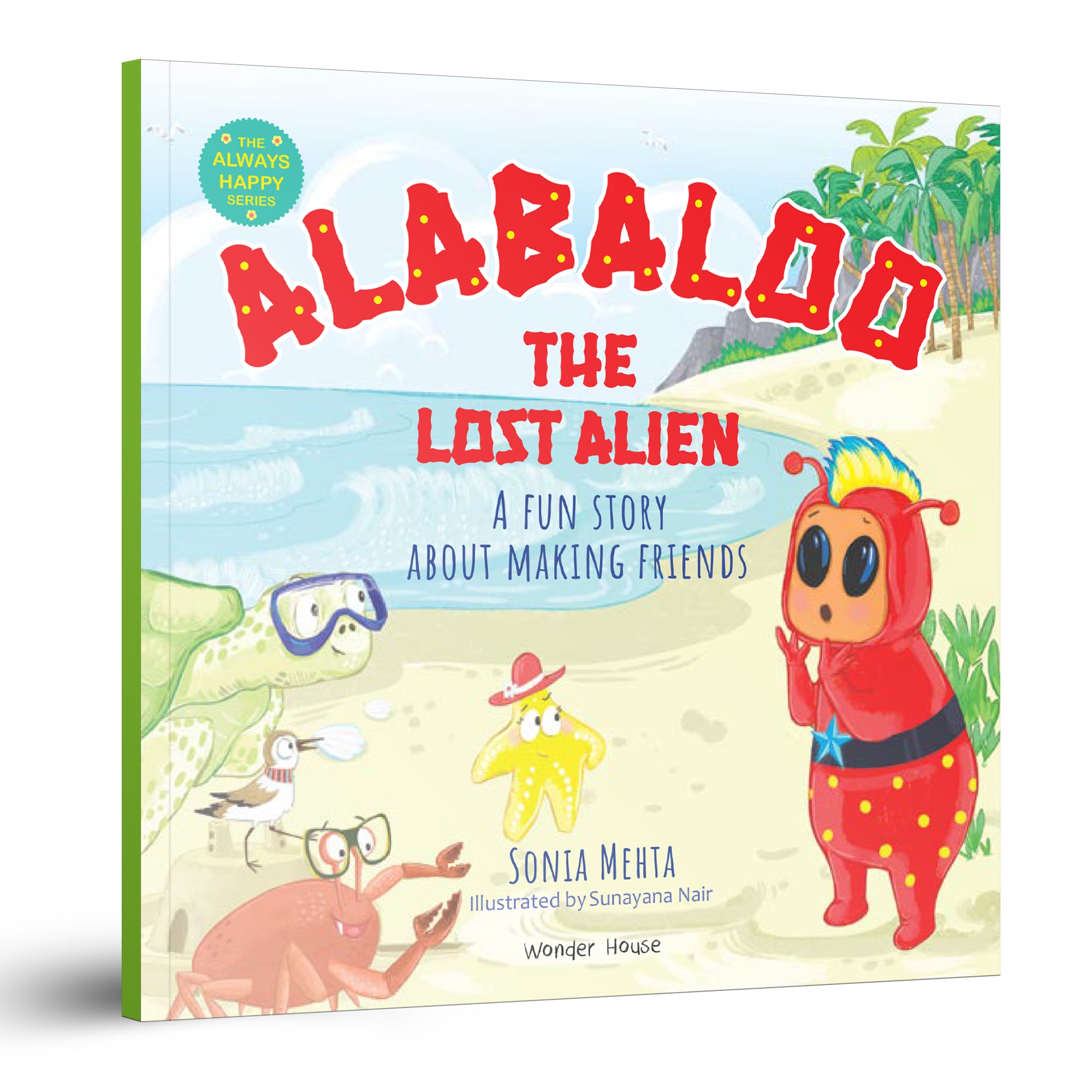 The Always Happy Series: Alabaloo The Lost Alien - A fun Story About Making Friends - Beautifully Illustrated Picture Book For Children