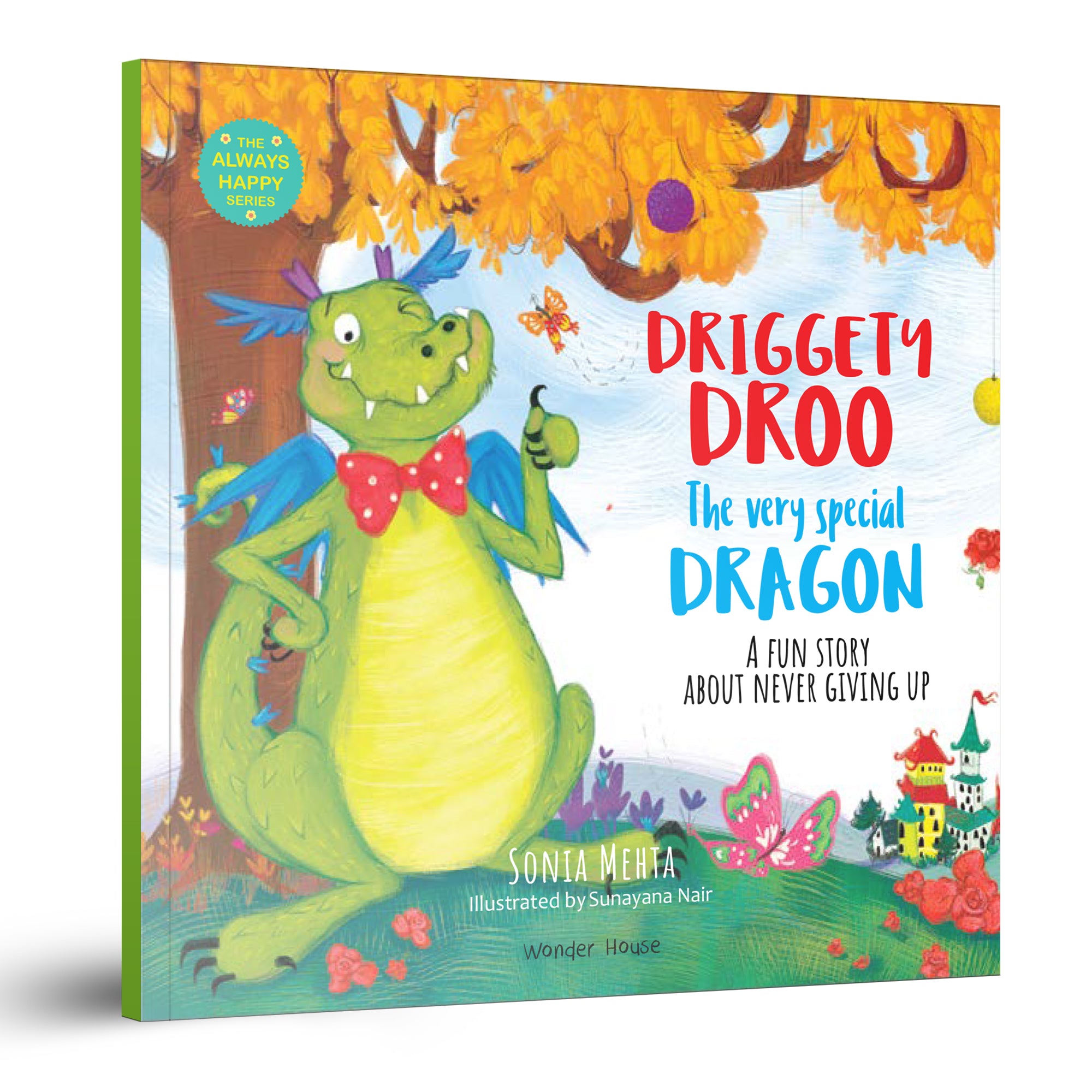 The Always Happy Series: Driggety Droo The very Determined Dragon - A fun Story About Never Giving Up - Beautifully Illustrated Picture Book For Children
