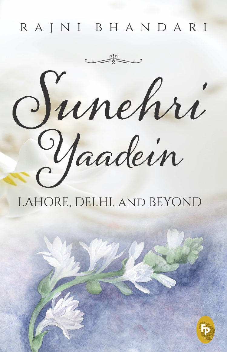 Sunehri Yaadein : Lahore, Delhi and Beyond