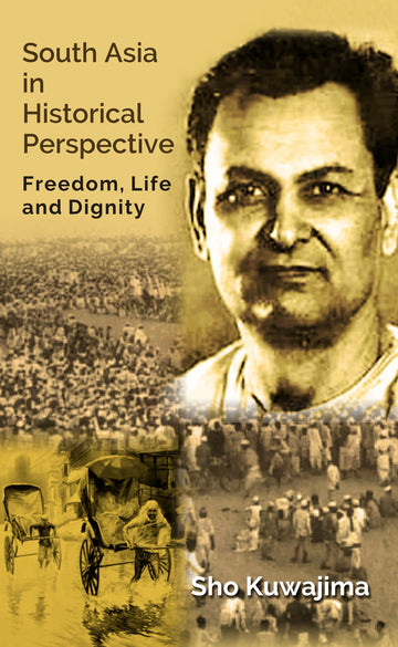 South Asia in Historical Perspective: Freedom, Life and Dignity